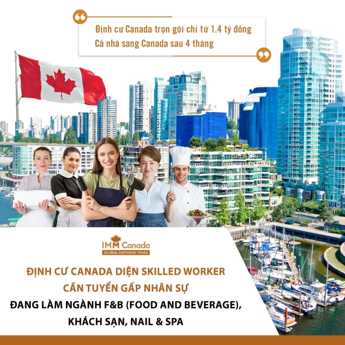 Định cư Canada diện Skilled Worker cần tuyển gấp nhân sự đang làm ngành F&B (Food and Beverage), Khách Sạn, Nail & Spa