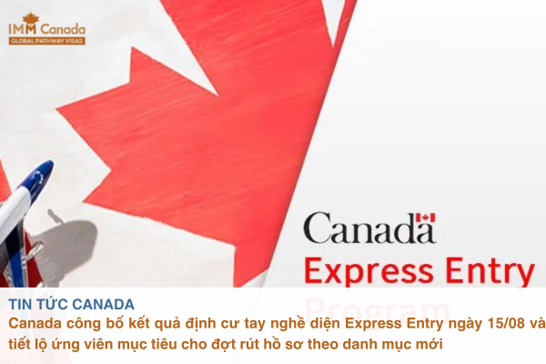 Canada cập nhật kết quả định cư tay nghề diện Express Entry và tiết lộ các ứng viên mục tiêu theo danh mục mới
